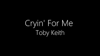 Toby Keith  Cryin For Me Waymans Song Lyrics [upl. by Godard]