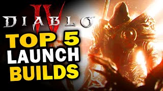 D4  TOP 5 Launch Builds  Diablo 4 [upl. by Detta143]