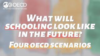 What will schooling look like in the future Four OECD scenarios [upl. by Sabec731]