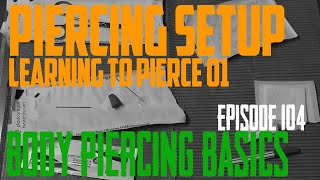 Learning To Pierce Part 1  Piercing Setup  Body Piercing Basics EP104 [upl. by Odrautse]