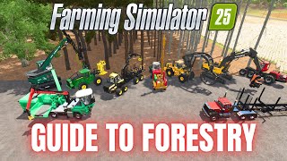 GUIDE TO FORESTRY  Farming Simulator 25 [upl. by Cordier]