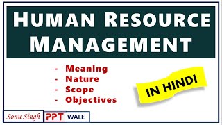 HUMAN RESOURCE MANAGEMENT HRM IN HINDI  Meaning Nature Scope amp Objectives  Explained  ppt [upl. by Oremor848]