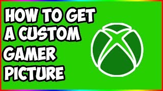 How to get a Custom Profile Picture on Xbox One [upl. by Aurelius]