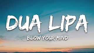 Dua Lipa  Blow Your Mind Lyrics Mwah [upl. by Gavini]