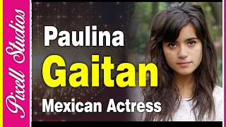 Paulina Gaitan a Mexican Actress  Biography  Pixell Studios [upl. by Hauge]