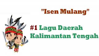 LIRIK LAGU DAERAH KALIMANTAN TENGAH  ISEN MULANG [upl. by Saw]