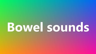 Bowel sounds  Medical Meaning and Pronunciation [upl. by Zingale]