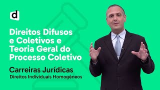 DIREITOS DIFUSOS E COLETIVOS  TEORIA GERAL DO PROCESSO COLETIVO  CARREIRAS JURÍDICAS [upl. by Nayllij]