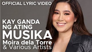 KAY GANDA NG ATING MUSIKA a cover by MOIRA DELA TORRE and Various Artists Official Lyric Video [upl. by Leay695]