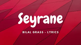 Bilal Grass  Seyrane  Lyrics [upl. by Knowles635]