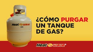 ¿Cómo purgar un tanque de gas LP  Heatwave [upl. by Aiksa]