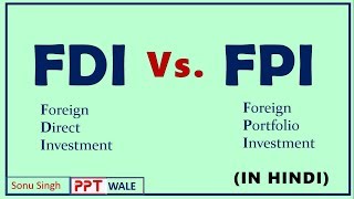 FDI VS FPI IN HINDI  Foreign Direct amp Foreign Portfolio Investment  Concept amp Difference  ppt [upl. by Atiuqihs156]