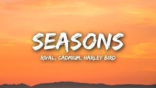 Rival amp Cadmium  Seasons Lyrics  Lyrics Video ft Harley Bird [upl. by Eluk]