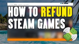 How To Refund Games on Steam [upl. by Eduard245]