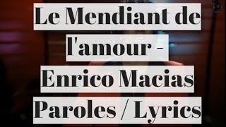 LE MENDIANT DE LAMOUR  ENRICO MACIAS PAROLES  LYRICS [upl. by Joy]