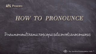 How to Pronounce Pneumonoultramicroscopicsilicovolcanoconiosis [upl. by Aisirtap]