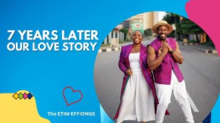 7 Years Later Our Love Story  The ETIM EFFIONGS [upl. by Ainna]