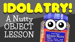 Idolatry A Nutty Object Lesson [upl. by Oivalf519]