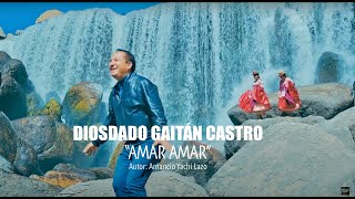 Amar Amar  Diosdado Gaitán Castro Ultra HD 4k Video Oficial [upl. by Trumaine857]