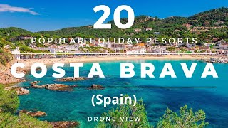 Costa Brava Spain  20 Popular Beach Holiday Resorts amp Destinations Drone [upl. by Nhaj805]