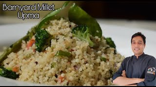 Millet Recipe  Barnyard Millet Upma  Home easy recipes  Easy One pot meal  Chef Sahajan [upl. by Dorothea]