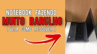 NOTEBOOK fazendo MUITO BARULHO veja como resolver [upl. by Ecirtahs]