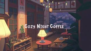 Cozy Night Coffee ☕ Lofi Hip Hop Beats to RelaxSleepStudy to ☕ Lofi Café [upl. by Namyw]