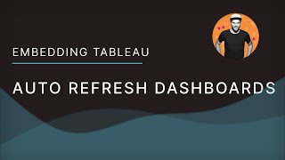 Auto Refresh Embedded Tableau Dashboards [upl. by Essa]