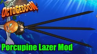 PORCUPINE LAZER MOD  Octogeddon Modded  Thats 3 beams in one [upl. by Loeb]