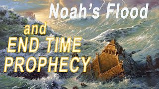 Noahs Flood and End Time Prophecy [upl. by Ayanat366]