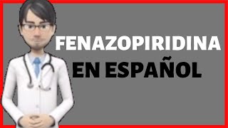 FENAZOPIRIDINA  PHENAZOPYRIDINE en Español [upl. by Sherlocke456]