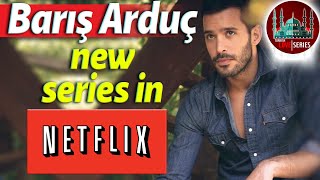 Barış Arduçs new Netflix series [upl. by Lauree]