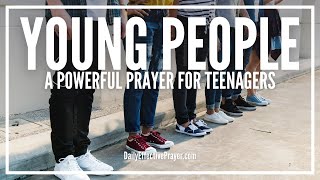 Prayer For Young People  Powerful Youth Prayers For Teenagers [upl. by Aniat]