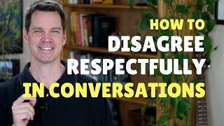 How to Disagree Respectfully [upl. by Eylatan]