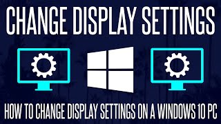 How to CustomizeChange Display Settings on a Windows 10 PC [upl. by Popper]