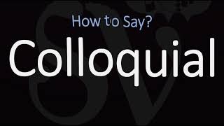 How to Pronounce Colloquial CORRECTLY Meaning amp Pronunciation [upl. by Kirbie]