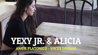 AMOR PLATONICO  VOCES DIVINAS  YEXY JR amp ALICIA [upl. by Chladek]