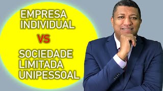 Diferenças Entre Empresa Individual vs Sociedade Limitada Unipessoal [upl. by Dyanne]