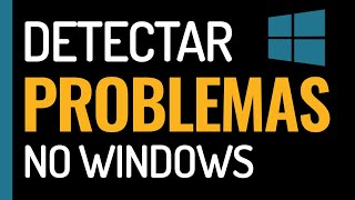 COMO DETECTAR PROBLEMAS NO WINDOWS com precisão e sem programas [upl. by Roz]