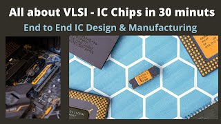 IC Design amp Manufacturing Process  Beginners Overview to VLSI [upl. by Groeg969]