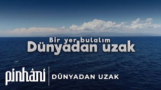 Pinhâni  Dünyadan Uzak [upl. by Simah821]