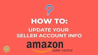 How to Update Your Seller Account Information on Amazon Seller Central  Ecommerce Tutorials [upl. by Yralam807]