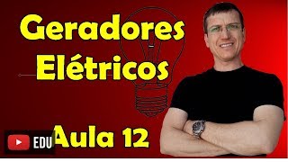 Geradores Elétricos  Eletrodinâmica  Aula 12  Prof Marcelo Boaro [upl. by Nuahsyd867]