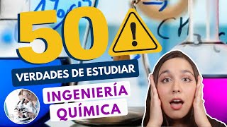 ESTUDIAR INGENIERÍA QUÍMICA 🧪 50 VERDADES DE ESTUDIAR ING QUÍMICA [upl. by Connelley]