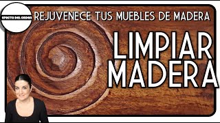 COMO LIMPIAR MADERA  REJUVENECE TUS MUEBLES DE MADERA  Efecto del Orden [upl. by Kcirednek]