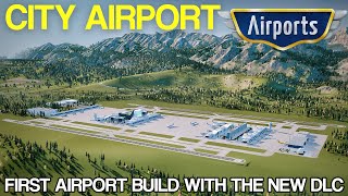 Cities Skylines Airport DLC  Build A New City Airport [upl. by Ora]