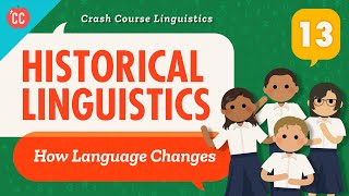 Language Change and Historical Linguistics Crash Course Linguistics 13 [upl. by Euqinim]