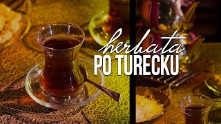 Herbata turecka przepis na oryginalną turecką herbatę Cayi w Demli Czajnikowypl [upl. by Leorsiy]