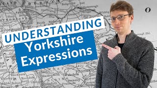 Understanding Yorkshire Expressions and Accents [upl. by Gingras866]