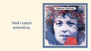 Tadeusz Woźniak  Smak i zapach pomarańczy Official Audio [upl. by Sclar]